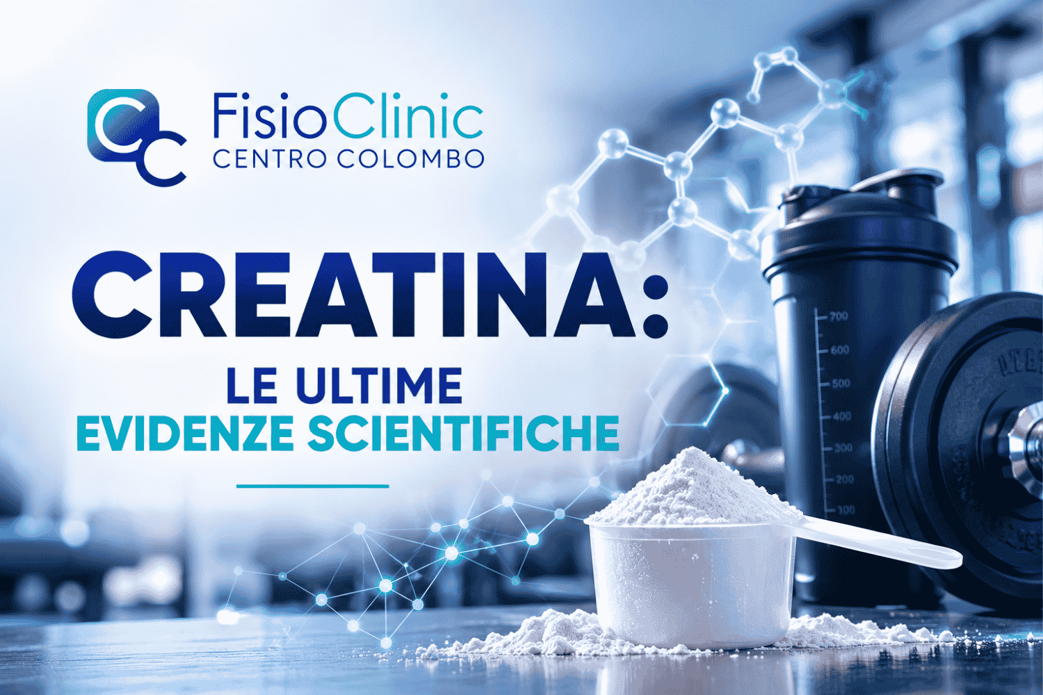 Creatina e ultime evidenze scientifiche sui benefici per muscoli e cervello – FisioClinic Centro Colombo Genova